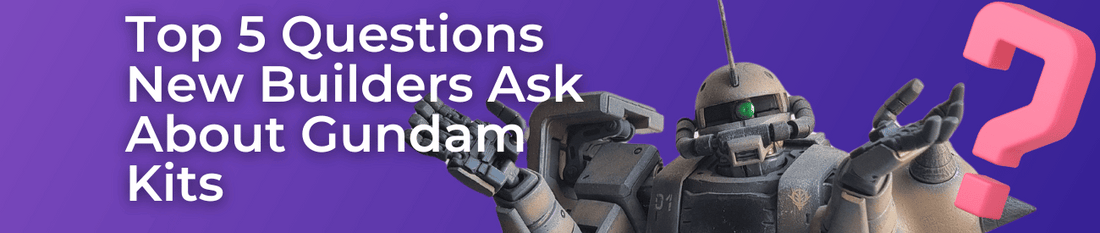 Top 5 Questions New Builders Ask About Gundam Kits